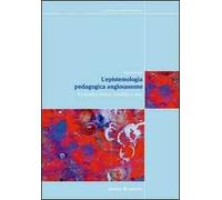 L'epistemologia pedagogica anglosassone. Tra Kneller, Peters, Scheffler e oltre