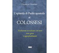 Libri Giuseppe Guarino - L' Epistola Di Paolo Apostolo Ai Colossesi. Traduzione