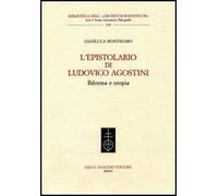L’epistolario di Ludovico Agostini Riforma e utopia 9788822255945
