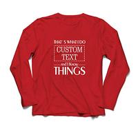 lepni.me Maglietta a Manica Lunga da Uomo Personalizzare è Quello Che Faccio in Modo Personalizzato e conosco Le Cose (M Rosso Multicolore)