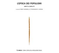 L'epoca dei populismi. Diritti e conflitti. Teoria e critica della regolaz...