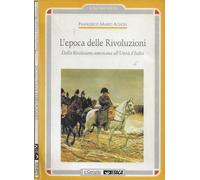L'epoca delle rivoluzioni. Dalla rivoluzione americana all'unità d'Italia