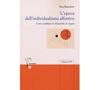 L'epoca dell'individualismo affettivo. Come cambiano le dinamiche di coppia