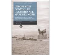 L' epopea dei convogli e guerra nel Mare del Nord. Operazioni dalle coste belghe nell'Artico (1939-1945)