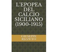 L'EPOPEA DEL CALCIO SICILIANO (1900-1915): 1