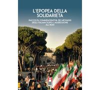 L'epopea della solidarietà. Raccolta commemorativa dei messaggi degli italiani dopo l'aggressione all'Iran. Ediz. italiana e persiana