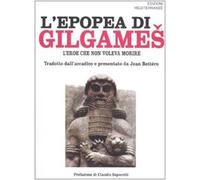 L'epopea di Gilgames. L'eroe che non voleva morire