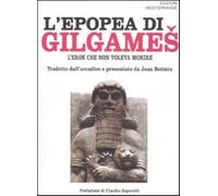 L'epopea di Gilgames. L'eroe che non voleva morire - AA.VV.