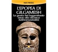 Libri Mario Pincherle - L' Epopea Di Gilgamesh. Le Gesta Del Leggendario Eroe Al