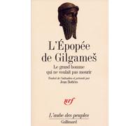 L'Épopée de Gilgameš: Le grand homme qui ne voulait pas mourir