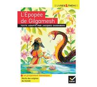 L'Épopée de Gilgamesh: suivi d'un groupement thématique sur les récits des origines du monde
