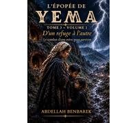 L'ÉPOPÉE DE YEMA: Tome 3 - Volume 1 : D’un refuge à l’autre - Le combat d’une mère pour survivre