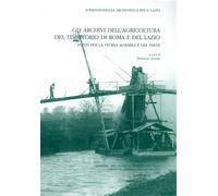 Lepre,Stefano (a cur - Gli Archivi dell'Agricoltura del territorio di Roma e del