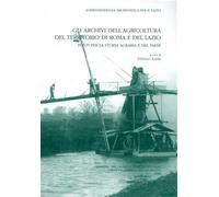 Lepre,Stefano (a cur - Gli Archivi dell'Agricoltura del territorio di Roma e del