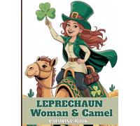Leprechaun Woman & Camel Coloring Book for Adults: Follow a leprechaun woman wearing a tall hat and flowing cloak as she journeys with gentle camels ... paths marked by footprints in the sand