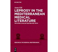 Leprosy in the Mediterranean Medical Literature: The Kitab Al-malaki and Related Texts: 12