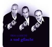 Lepschi Trio Z Tod Gfiacht (CD)