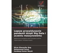 Lepsze przewidywanie pandemii dzięki Big Data i uczeniu maszynowemu: Ujednolicone podejście wykorzystujące uczenie nadzorowane i nienadzorowane