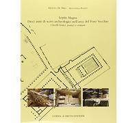 Leptis Magna. Dieci anni di scavi archeologici nell'area del Foro Vecchio: I Livelli Fenici, Punici E Romani