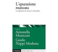 L'epurazione mancata. La magistratura tra fascismo e Repubblica - Neppi Mo...