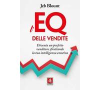 L'EQ delle vendite. Diventa un perfetto venditore sfruttando la tua intelligenza emotiva