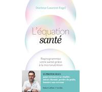 L'équation santé: Reprogrammez votre santé grâce à la micronutrition