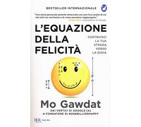 L'equazione della felicità. Costruisci la tua strada verso la gioia