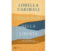 L'equazione della libertà. Nella matematica c'è la chiave per la rinascita