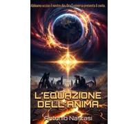 L'EQUAZIONE DELL'ANIMA: Abbiamo ucciso il nostro dio. Ora l'universo presenta il conto.