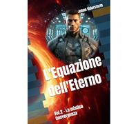 L'Equazione dell'Eterno: Vol.2 - La mistica Convergenza