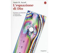 L'equazione di Dio. Einstein, la relatività e l'universo in espansione