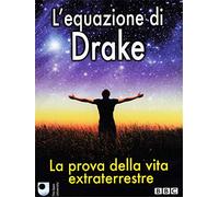 L' equazione di Drake. La prova della vita extraterrestre