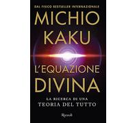L'equazione divina. La ricerca di una teoria del tutto