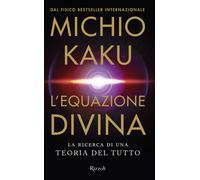 L'equazione divina. La ricerca di una teoria del tutto - Kaku Michio