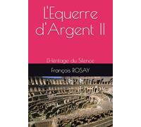 L'Equerre d'Argent 2: L'Héritage du Silence