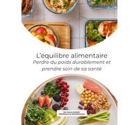 L'équilibre alimentaire: Perdre du poids durablement et prendre soin de sa santé