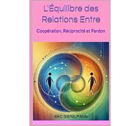 L'Équilibre des Relations Entre: Coopération, Réciprocité et Pardon