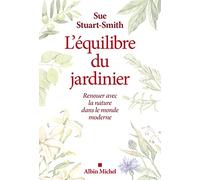 L'équilibre du jardinier: Renouer avec la nature dans le monde moderne