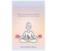 L'équilibre en 3 points: Méthode simple pour alléger les déséquilibres de tous les jours