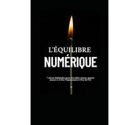 L'ÉQUILIBRE NUMÉRIQUE: 7 micro-habitudes pour travailler moins, penser mieux et éviter l'épuisement à l'ère de l'IA