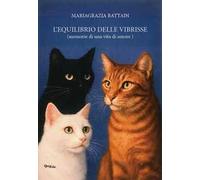 L'equilibrio delle vibrisse. Memorie di una vita di amore