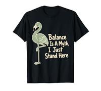 L'equilibrio è Un Mito I Just Stand Here Flamingo Maglietta