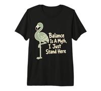 L'equilibrio è Un Mito I Just Stand Here Flamingo Maglietta Premium