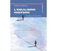 L'equilibrio indifeso - Pallocca Roberto