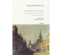 L'equilibrio liberale. Storia, pluralismo e libertà in Isaiah Berlin
