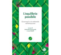 L'equilibrio possibile. Governare la crisi ambientale nell'Antropocene