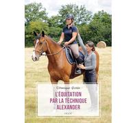 L'équitation par la technique Alexander: Nouvelle edition