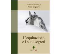 L'equitazione ed i suoi segreti. Manuale didattico