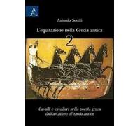 L'equitazione nella Grecia Antica. Cavalli e cavalieri nella poesia greca dall'arcaismo al tardo antico. Vol. 2: Cavalli e cavalieri nella poesia greca dall'arcaismo al tardo antico