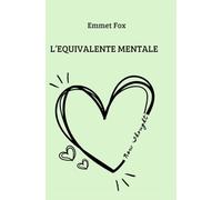 L'equivalente mentale: La formula per realizzare ciò che desideri